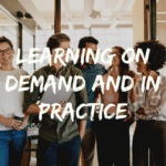 Learning on demand and in practice